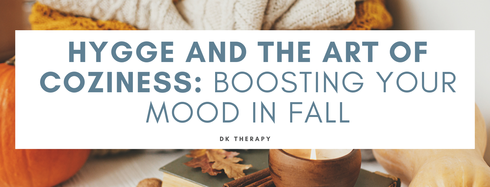 Hygge and the Art of Coziness Boosting Your Mood in Fall