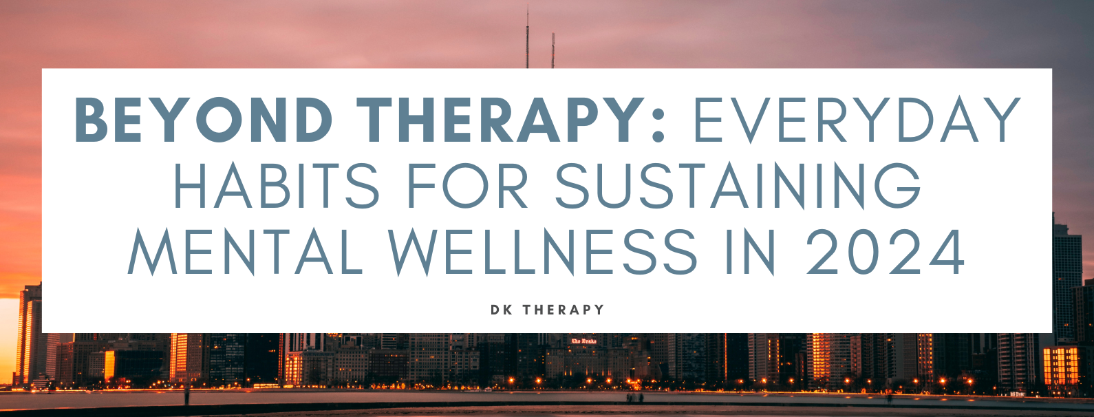 Beyond Therapy: Everyday Habits for Sustaining Mental Wellness in 2024