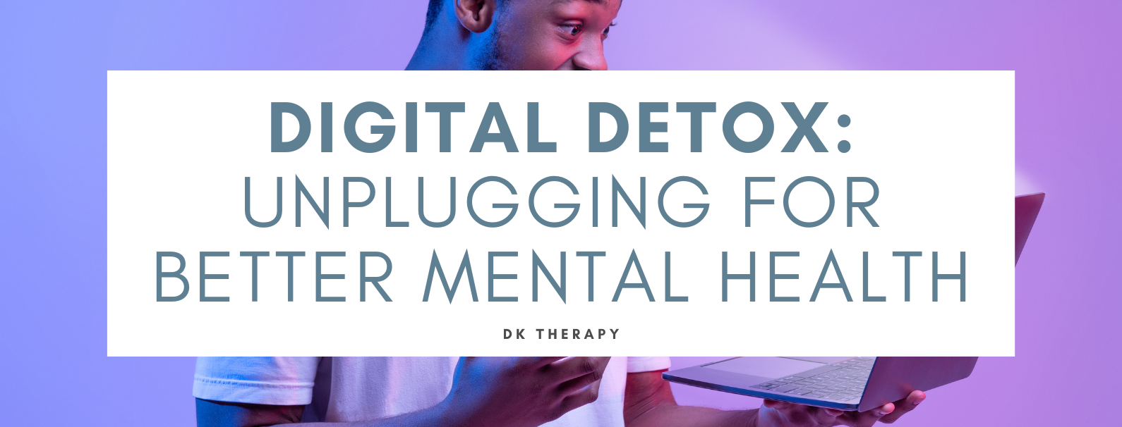Digital Detox Unplugging for Better Mental Health