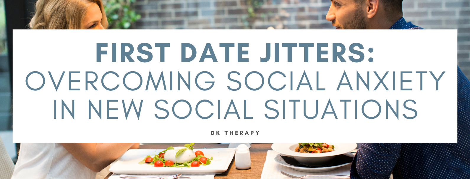 First Date Jitters: Overcoming Social Anxiety in New Social Situations