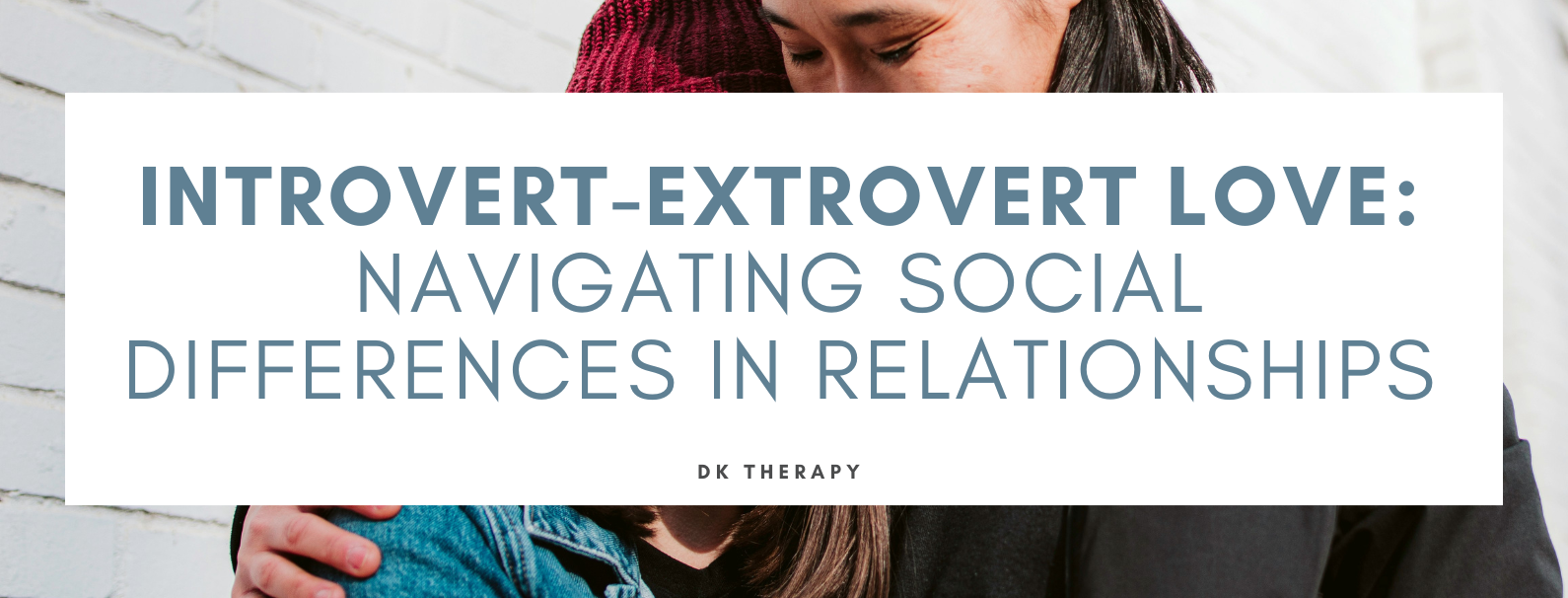 Introvert-Extrovert Love: Navigating Social Differences in Relationships