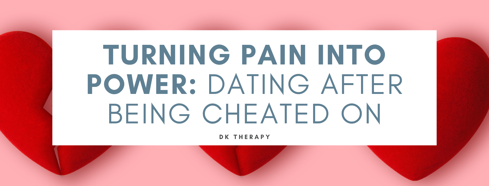 Turning Pain Into Power Dating After Being Cheated On