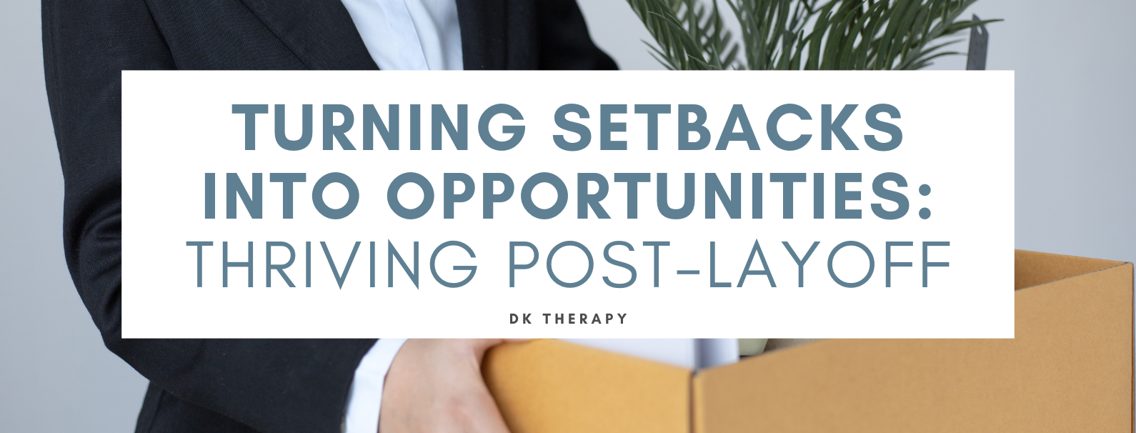 Turning Setbacks into Opportunities Thriving Post-Layoff