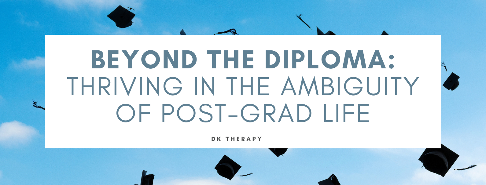 Beyond the Diploma: Thriving in the Ambiguity of Post-Grad Life