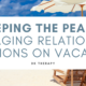 Keeping the Peace: Managing Relationship Tensions on Vacation