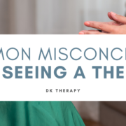 5 Common Misconceptions About Seeing a Therapist