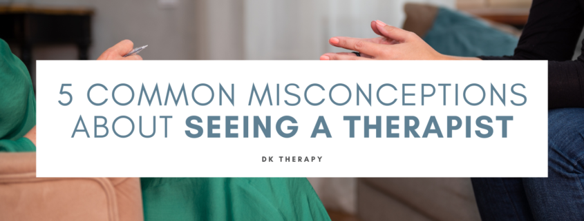 5 Common Misconceptions About Seeing a Therapist