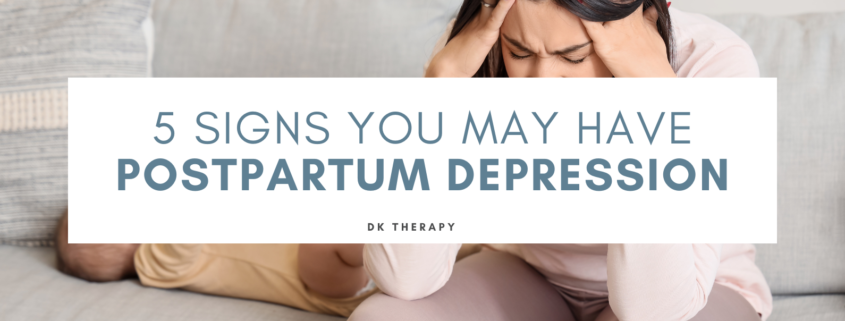 5 Signs You May Have Postpartum Depression