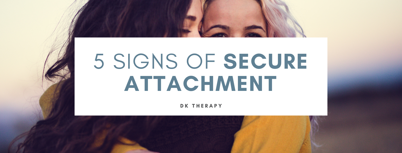 5 Signs of Secure Attachment