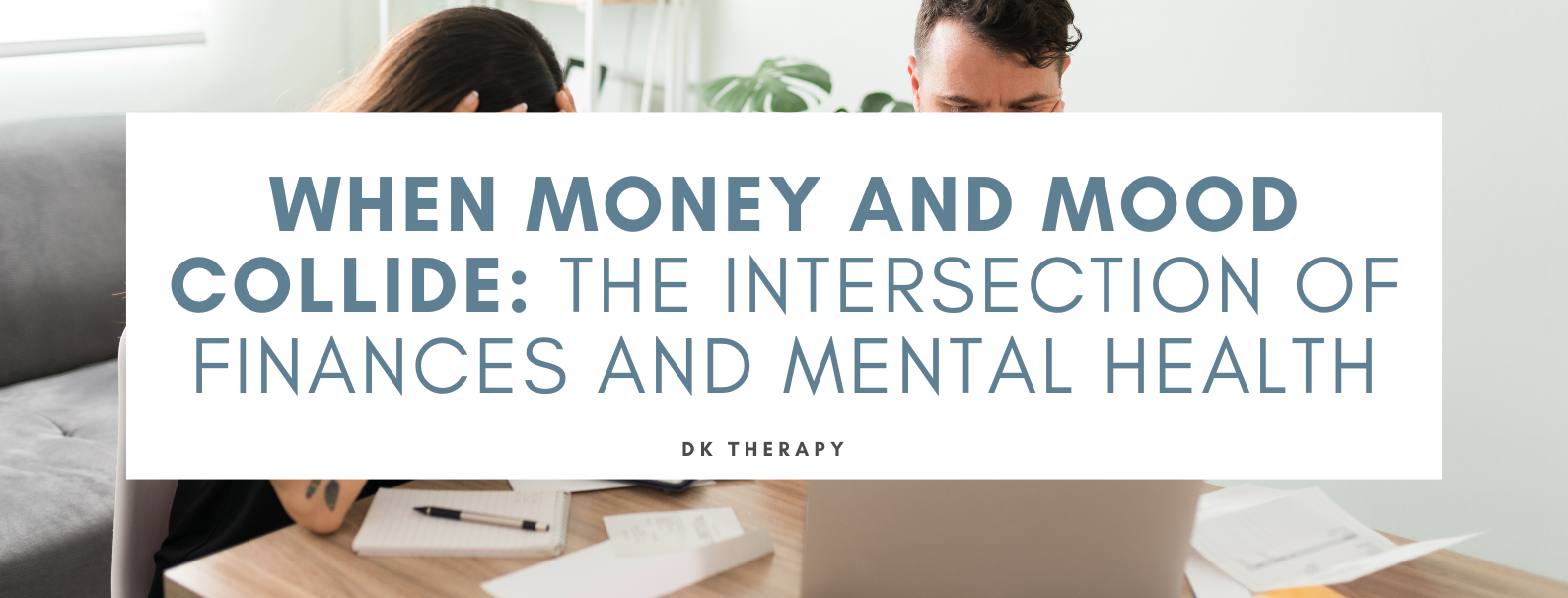 When Money and Mood Collide: The Intersection of Finances and Mental Health (The Impact of Financial Stress on Mental Health)