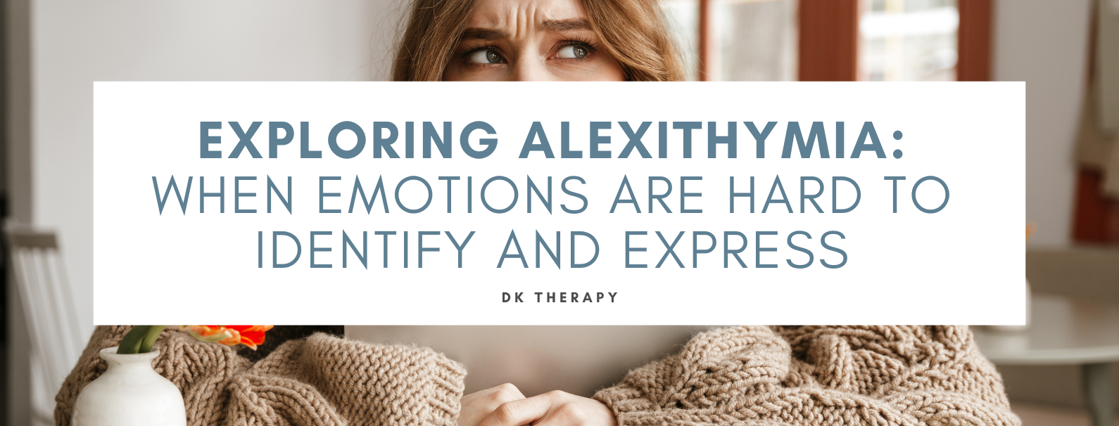 Exploring Alexithymia: When Emotions Are Hard to Identify and Express