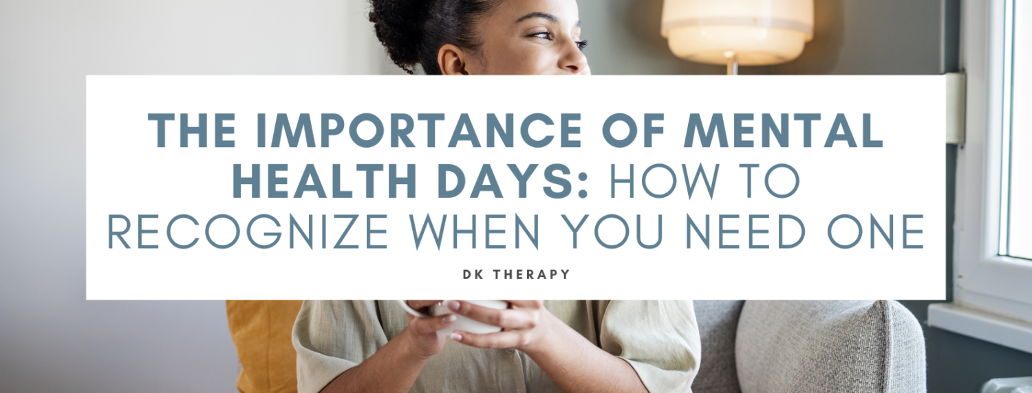 The Importance of Mental Health Days - DK Therapy