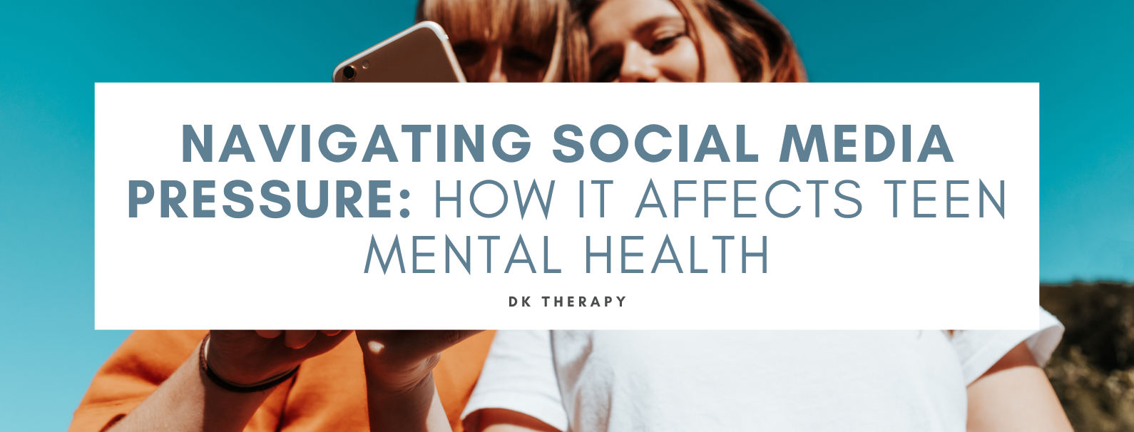 Navigating Social Media Pressure: How It Affects Teen Mental Health