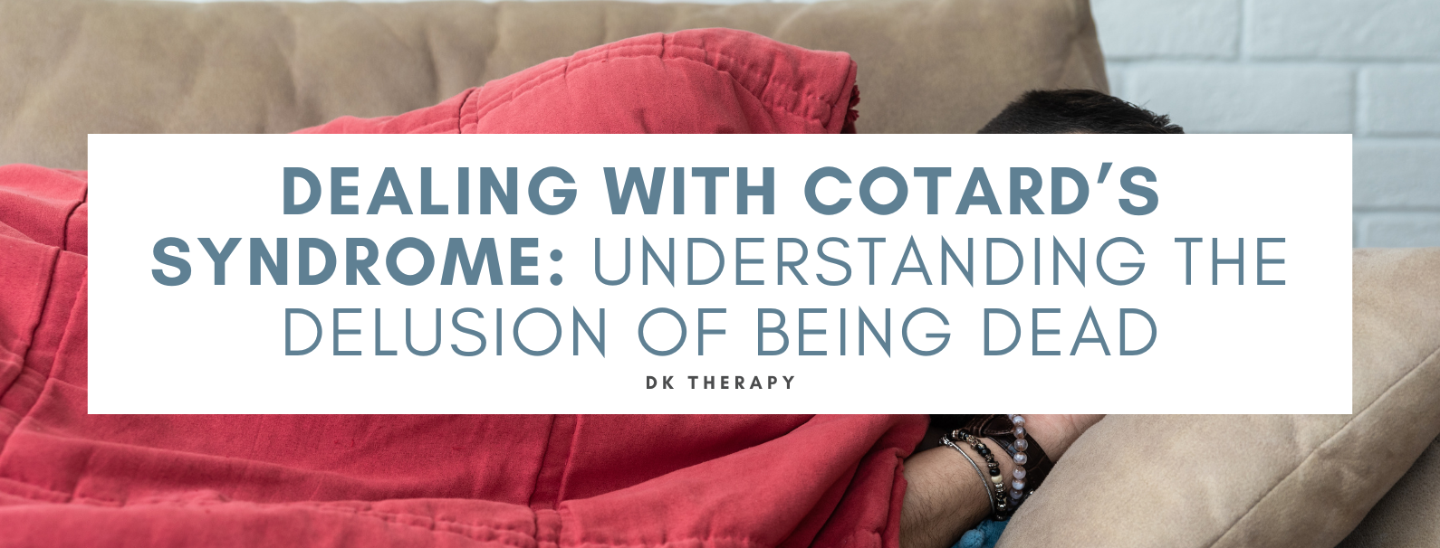 Dealing with Cotard’s Syndrome: Understanding the Delusion of Being Dead