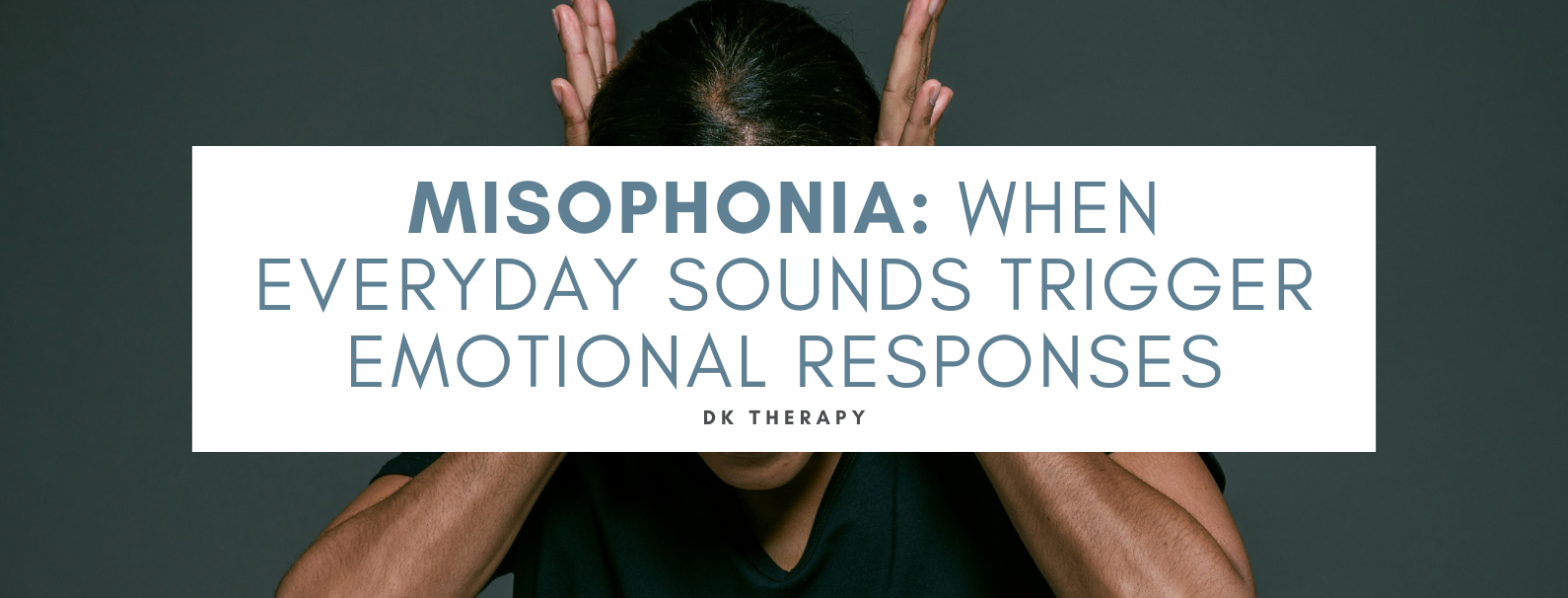 Misophonia: When Everyday Sounds Trigger Emotional Responses