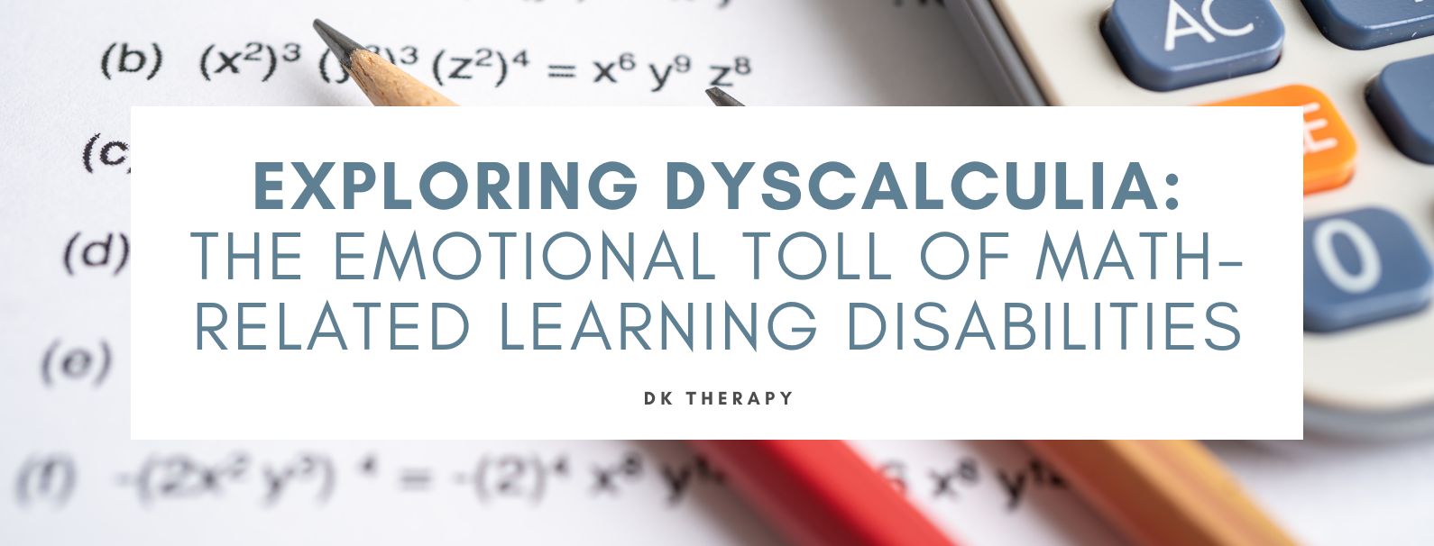 Exploring Dyscalculia: The Emotional Toll of Math-Related Learning Disabilities
