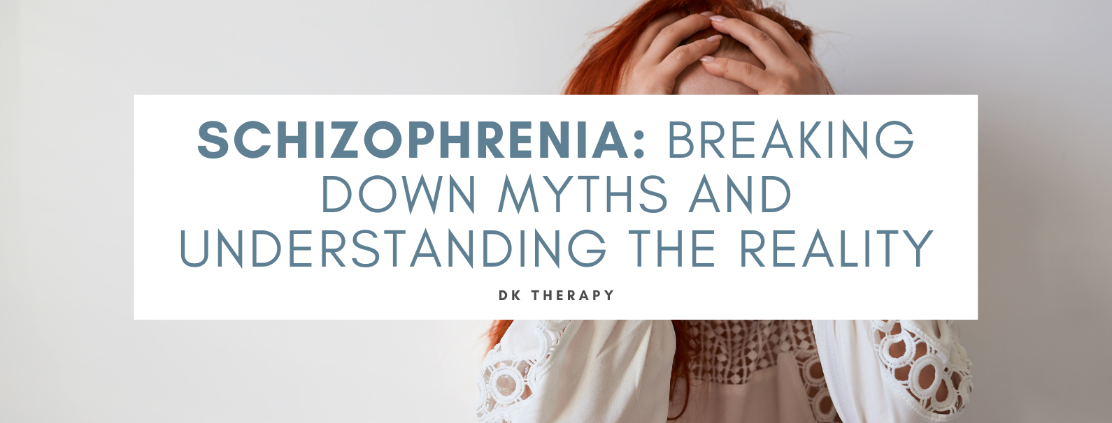Schizophrenia: Breaking Down Myths and Understanding the Reality