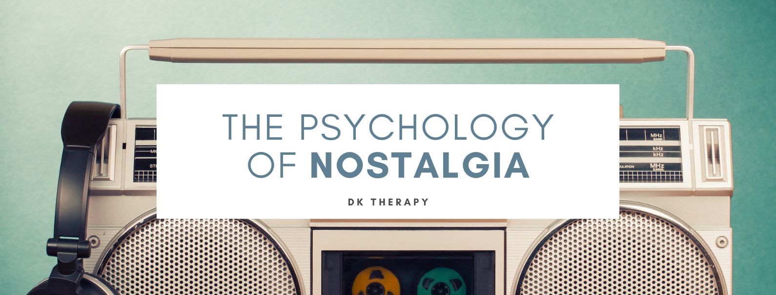 The Psychology of Nostalgia