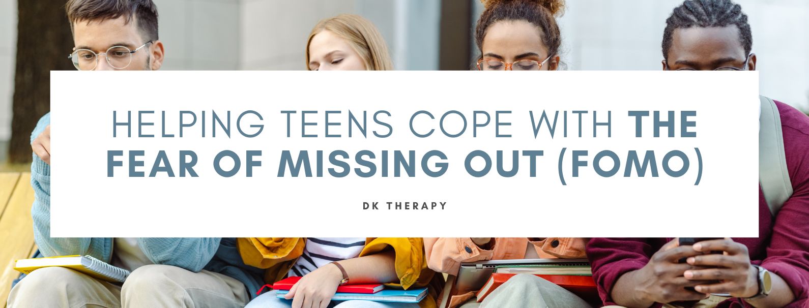 Helping Teens Cope with the Fear of Missing Out (FOMO)