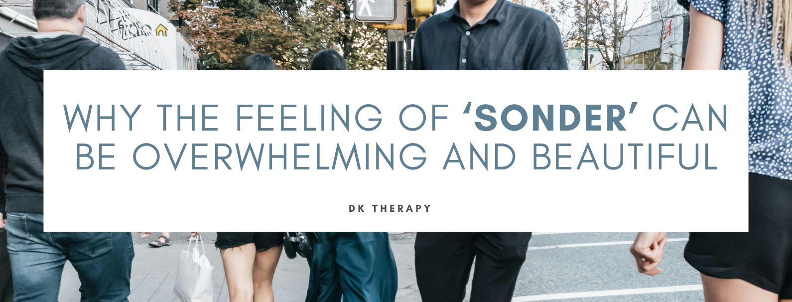 Why the Feeling of ‘Sonder’ Can Be Overwhelming and Beautiful