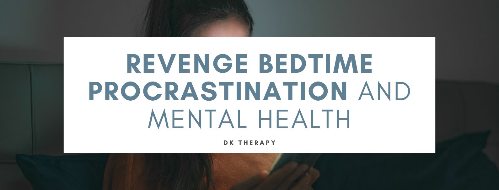 Revenge Bedtime Procrastination and Mental Health