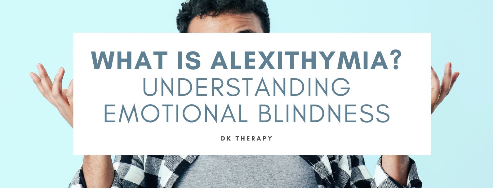 What is Alexithymia: Understanding Emotional Blindness