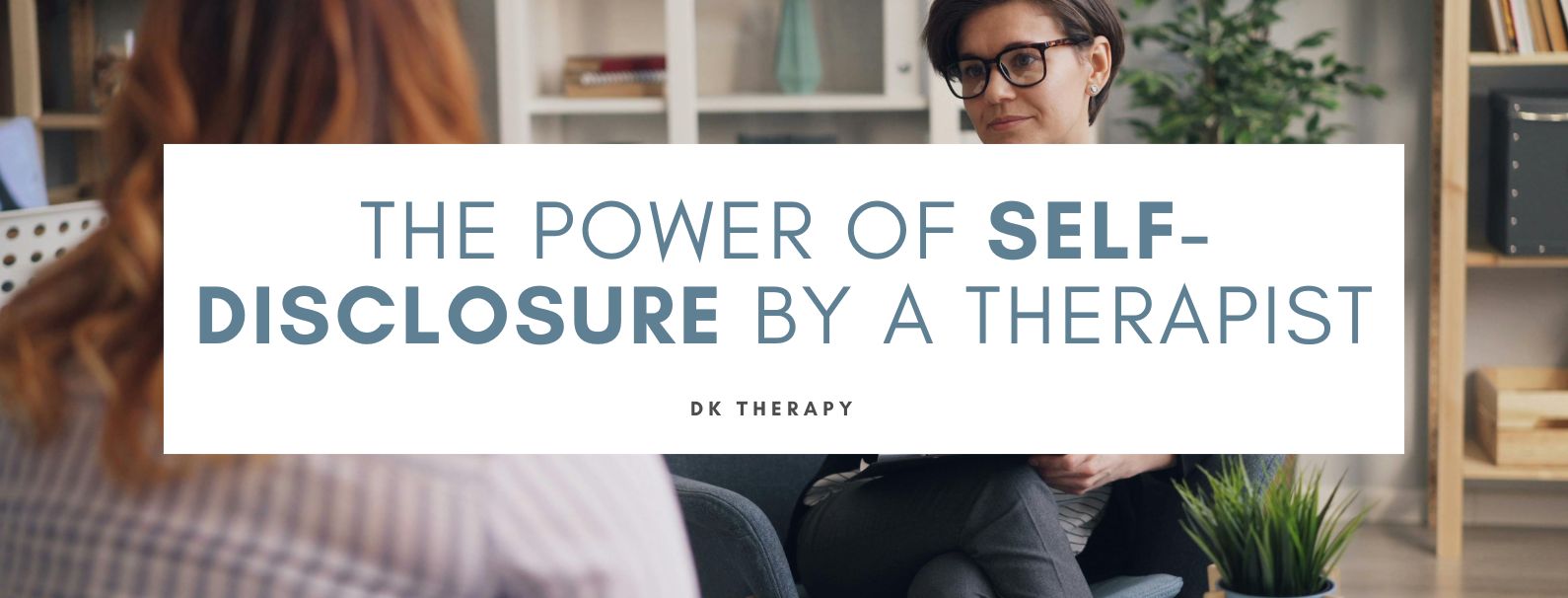 The Power of Self-Disclosure by a Therapist