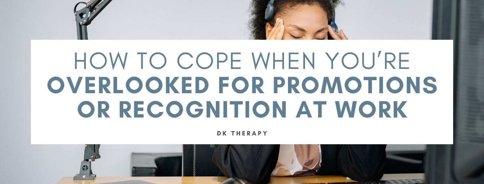 How to Cope When You’re Overlooked for Promotions or Recognition at Work