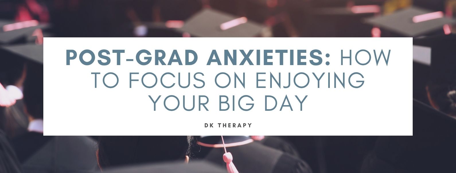Post-Grad Anxieties How to Focus on Enjoying Your Big Day