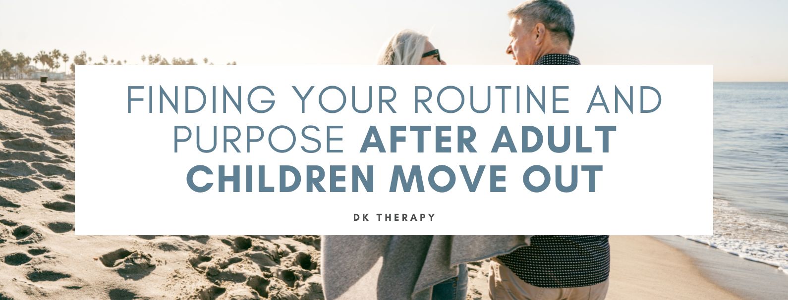 Finding Your Routine and Purpose After Adult Children Move Out