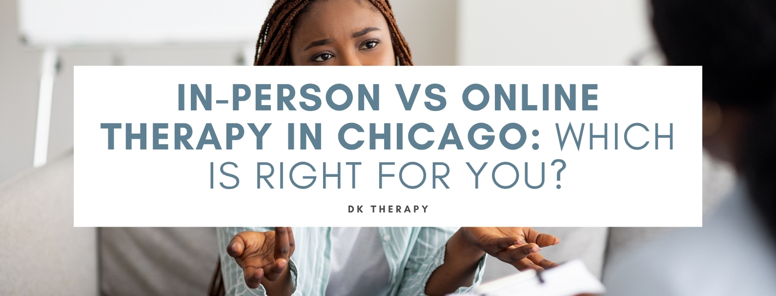 In-Person vs Online Therapy in Chicago: Which Is Right for You