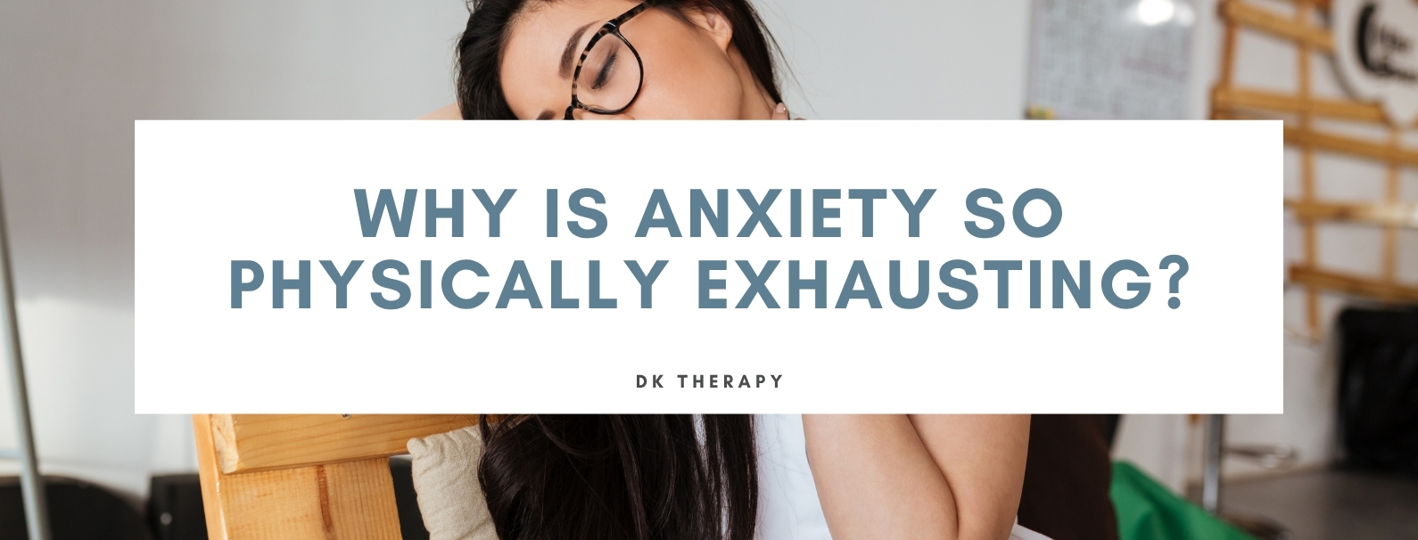 Why Is Anxiety So Physically Exhausting